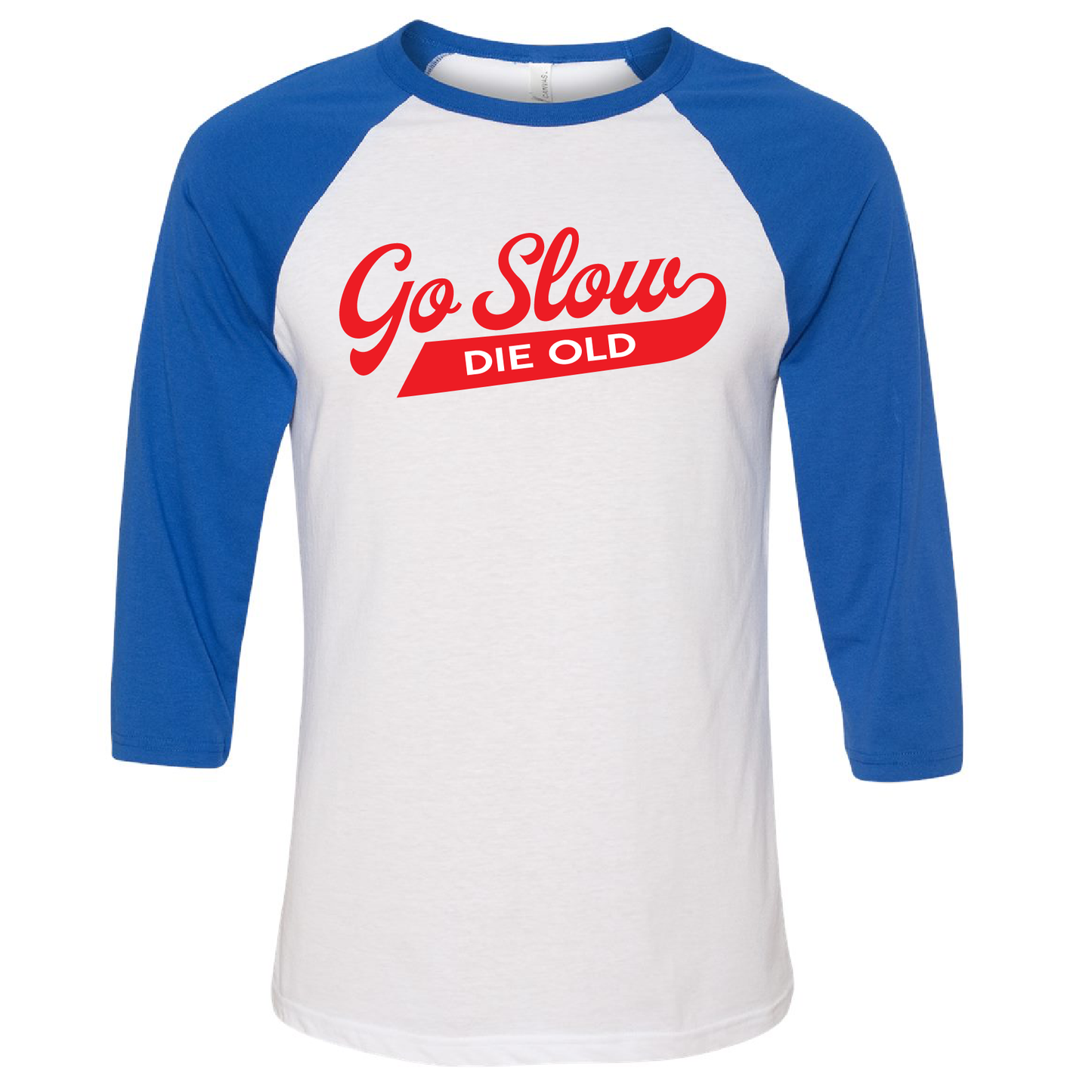 Go Slow Die Old 3/4 Sleeve Baseball Tee